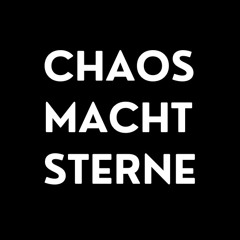 CHAOS MACHT STERNE