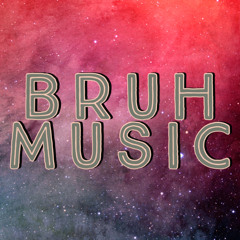 Bruh_music_