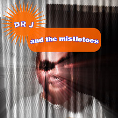 Dr J and the Mistletoes