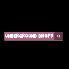 Underground drops