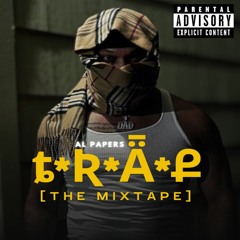 T.R.A.P [THE MIXTAPE] By Al Papers