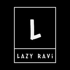 Lazy Ravi