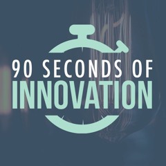 90 Seconds of Innovation Podcast