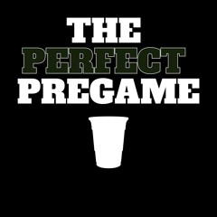 The Perfect Pregame