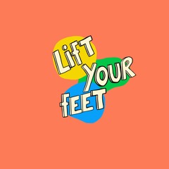 Lift Your Feet