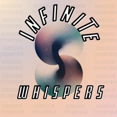 Infinite Whispers