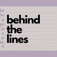 Behind the Lines: What Journalists Don't Write