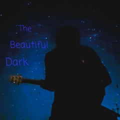 The Beautiful Dark