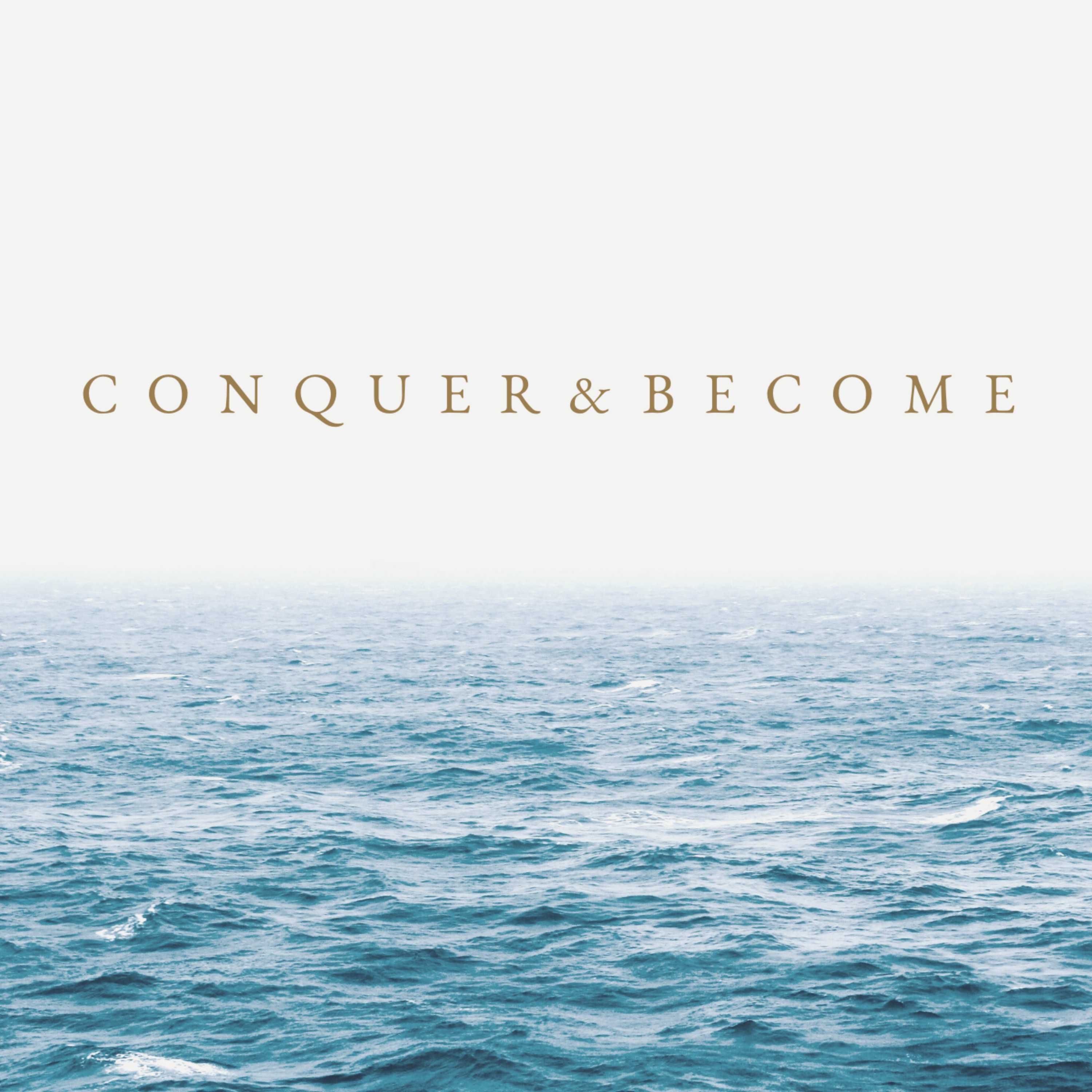 Conquer & Become