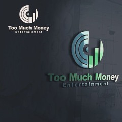 Too Much Money Entertainment (Record Label)