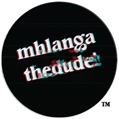 mhlangathedude!