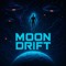 MOON DRIFT