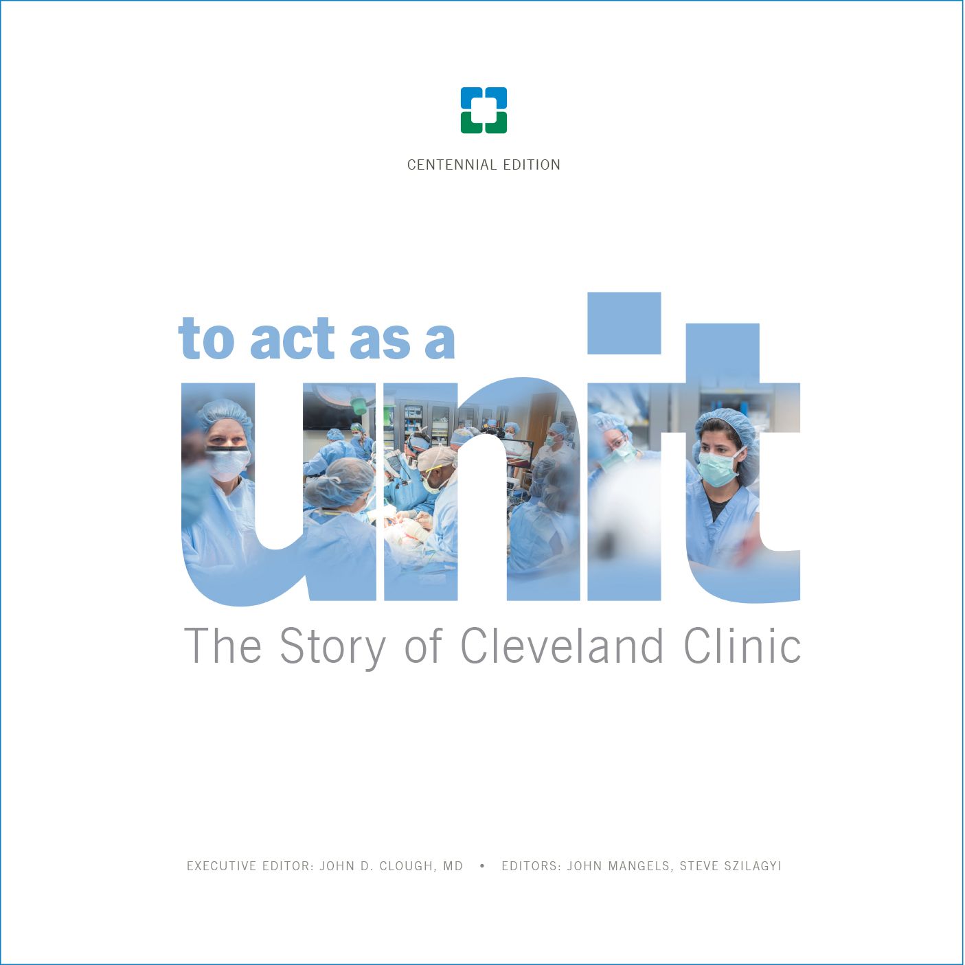 To Act as a Unit - The Story of Cleveland Clinic