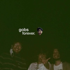 gobs forever.