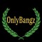 OnlyBangz