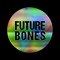 Future Bones