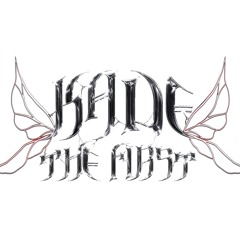 KADE THE FIRST
