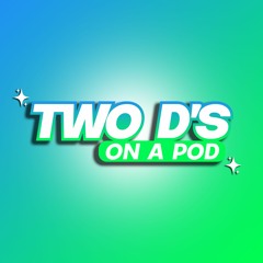 Two D's on a Pod