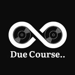 Due Course..