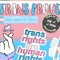 TRANS RIGHTS ARE HUMAN Rights!!!!!