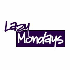 Lazy Mondays