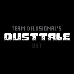 Team Delusional's DUSTTALE - ARCHIVE