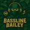 Bassline Bailey 🎧🔥