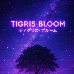 Tigris Bloom