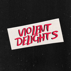 Violent Delights