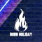 Burn Holiday