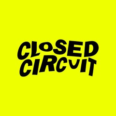 CLOSED CIRCUIT