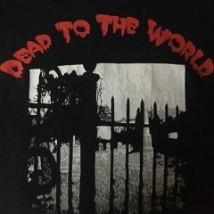 “Dead to the World”