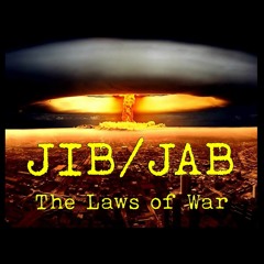 JIB/JAB - The Laws of War Podcast