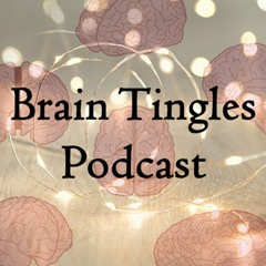 Brain Tingles Podcast