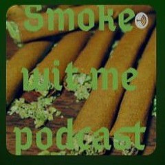 THE SMOKE WIT ME PODCAST