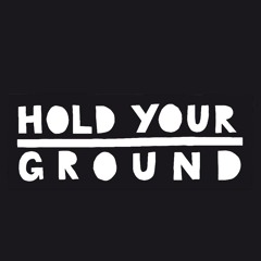 Hold Your Ground