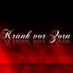 Krank vor Zorn [KVZ]