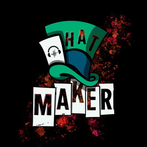Stream 🎩 HatMaKer music | Listen to songs, albums, playlists for free ...