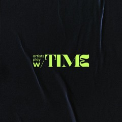 artists play with time