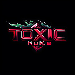 ☣︎Toxic Nuke☣︎