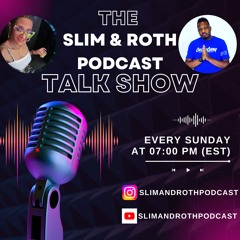 The Slim and Roth Podcast