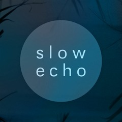 slow echo