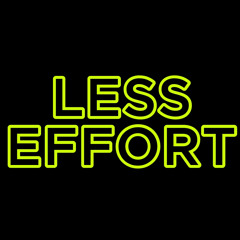 Less Effort