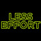Less Effort