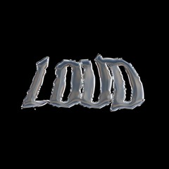 LOUD