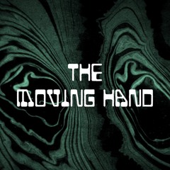 The Moving Hand