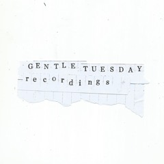Gentle Tuesday Recordings