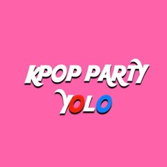 YOLO/K-POP PARTY