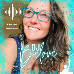 DJ Belove ~ Raising Frequencies