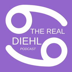 The Real Diehl Podcast